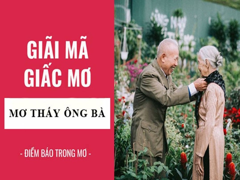 Giải mã chi tiết giấc mơ thấy ông bà của mình một cách chi tiết